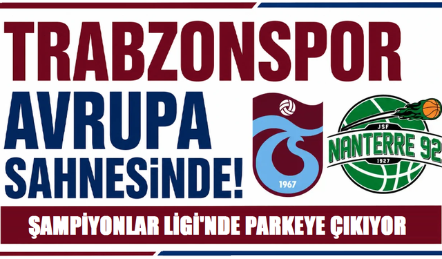 Trabzonspor Basketbol Takımı, Şampiyonlar Ligi'nde sahne alıyor