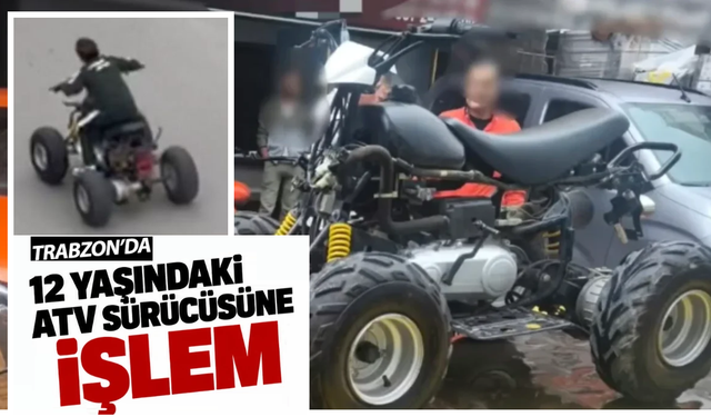 Trabzon’da trafik denetime yakalandı: 12 yaşındaki ATV sürücüsüne işlem yapıldı
