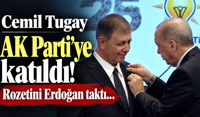 Cemil Tugay AK Parti'ye katıldı! Rozetini Erdoğan taktı…
