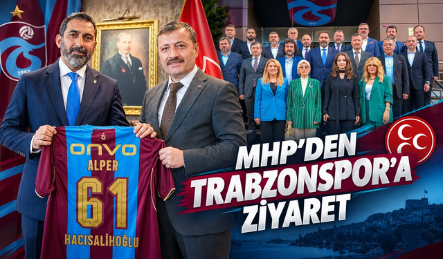 MHP Trabzon İl Başkanlığı’ndan Trabzonspor'a ziyaret