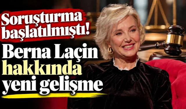 Soruşturma başlatılmıştı: Berna Laçin hakkında yeni gelişme