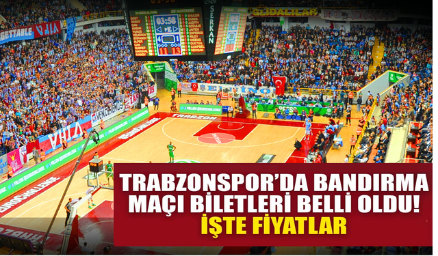 Trabzonspor'da Pizzabulls Bordo Bandırma maçının biletleri satışa çıktı