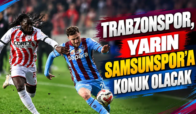 Trabzonspor deplasmanda ilk peşinde!