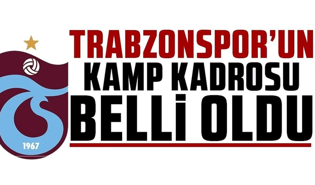 Trabzonspor'un kamp kadrosu belli oldu