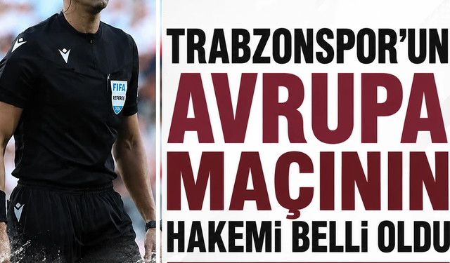 Trabzonspor'un KuPS maçını yönetecek hakem belli oldu!