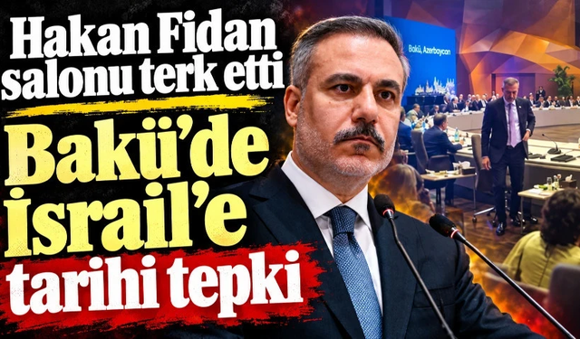 Azerbaycan'da İsrail'e tepki: Dışişleri Bakanı Hakan Fidan salonu terk etti