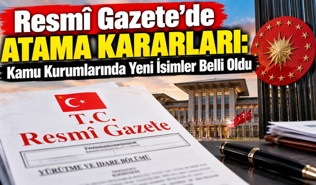 Bakanlıklar ve kamu kurumlarına yeni atamalar...