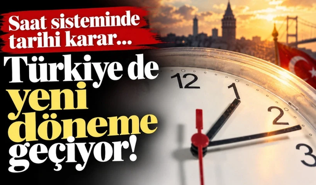 Devrim niteliğinde değişim… Saat sisteminde tarihi karar: Türkiye de yeni döneme geçiyor!