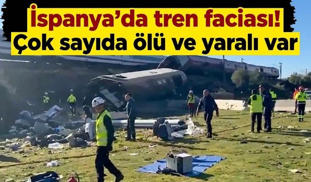 İspanya'da tren faciası! Çok sayıda ölü ve yaralı var