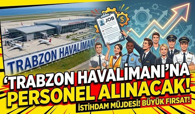 Trabzon Havalimanı’na personel alınacak!