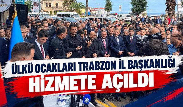 Trabzon Ülkü Ocakları açıldı! “Evlatlarınızı Ülkü Ocaklarına gönderin” çağrısı