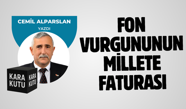 FON VURGUNUNUN MİLLETE FATURASI