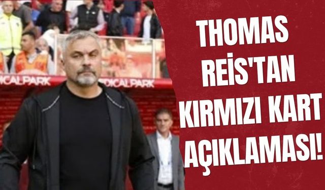 Thomas Reis'tan kırmızı kart açıklaması!
