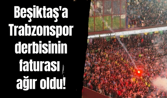 Beşiktaş'a Trabzonspor derbisinin faturası ağır oldu!