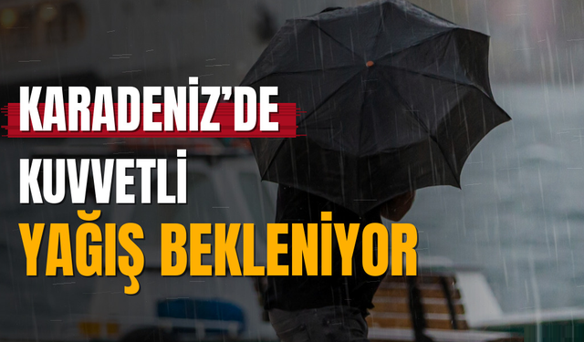 Karadeniz’de hafta boyunca yağış bekleniyor