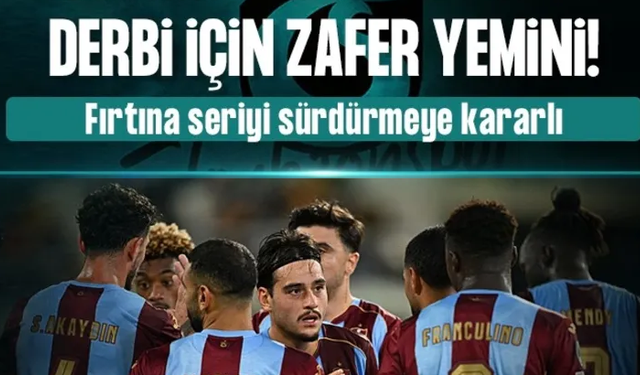 Trabzonsporlu futbolculardan derbi için zafer yemini!