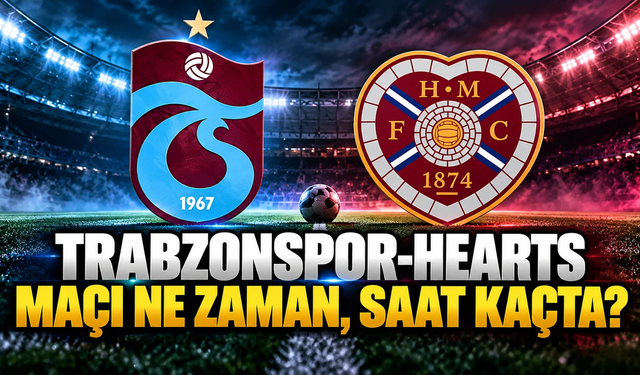 Trabzonspor - Hearts maçı ne zaman, saat kaçta ve hangi kanalda?