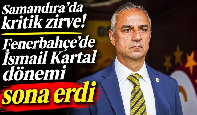 İsmail Kartal görevinden istifa etti