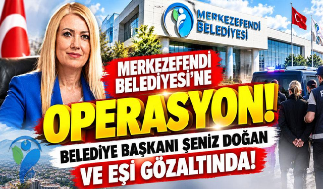 Merkezefendi Belediyesi’ne operasyon!