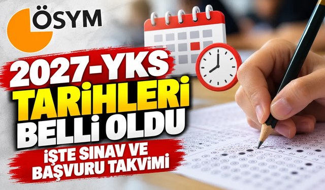 Milyonlarca öğrencinin ter dökeceği YKS tarihleri belli oldu