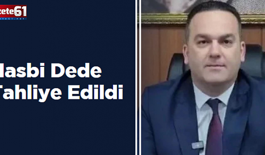 Hasbi Dede Tahliye Edildi