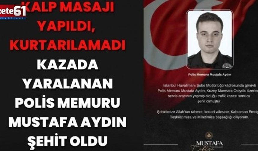 Polis memuru kazada şehit oldu!
