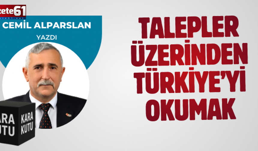 TALEPLER ÜZERİNDEN TÜRKİYE’Yİ OKUMAK