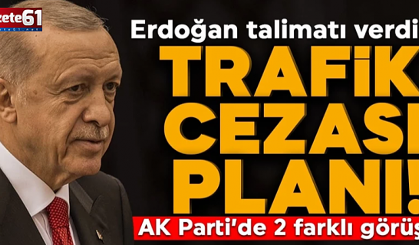 Trafik cezalarına Nisanda ayar geliyor! Erdoğan talimatı verdi: AK Parti'de iki farklı görüş...