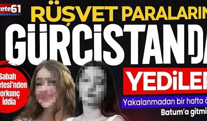 Yakalanmadan 1 hafta önce Batum'a gitmişler!