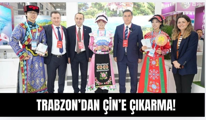 Trabzon'dan Çin'e çıkarma! Hedef daha fazla turist...
