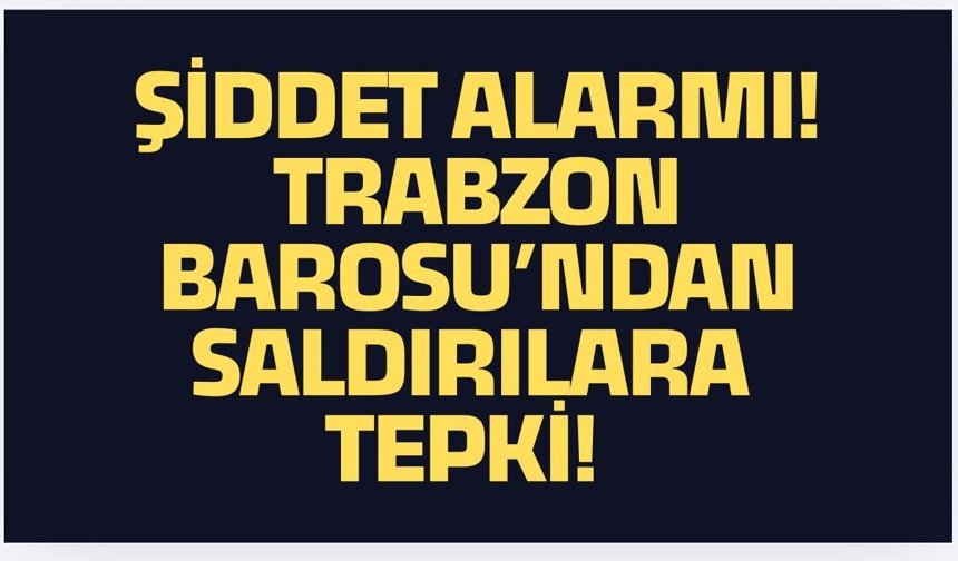 Trabzon Barosu’ndan acil önlem çağrısı!