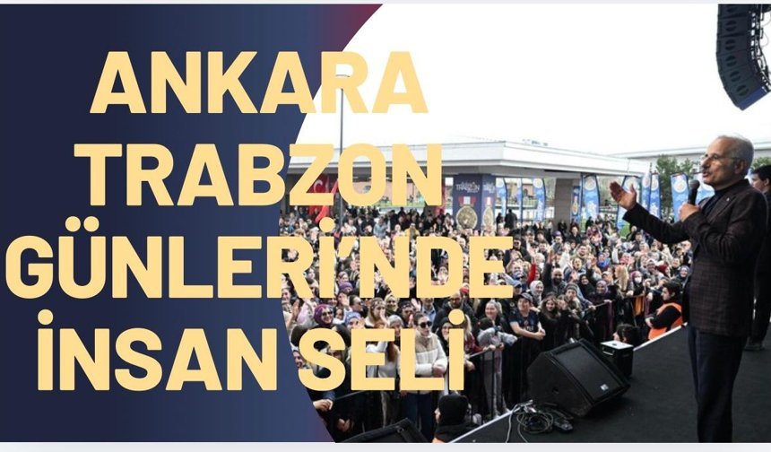 ANKARA TRABZON GÜNLERİ’NDE İNSAN SELİ