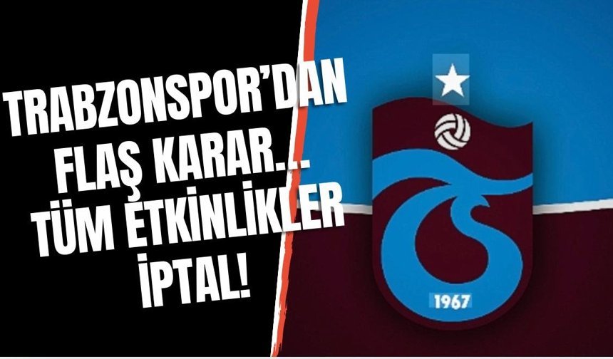 Trabzonspor'dan flaş karar! Tüm etkinlikler iptal...
