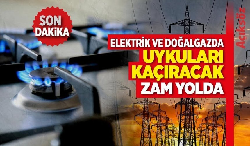 Elektrik ve doğal gaza büyük zam!