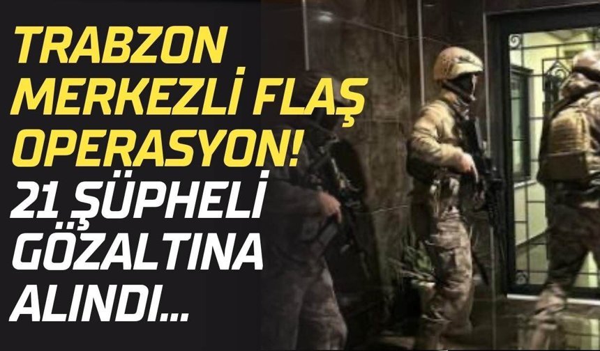 Trabzon'da suç çetesine operasyon!
