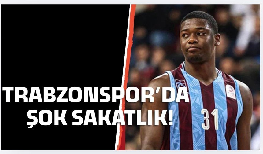 Trabzonspor Basketbol'da şok sakatlık!