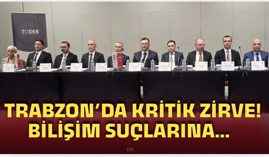 Trabzon’da kritik zirve! Bilişim suçlarına savaş açıldı!