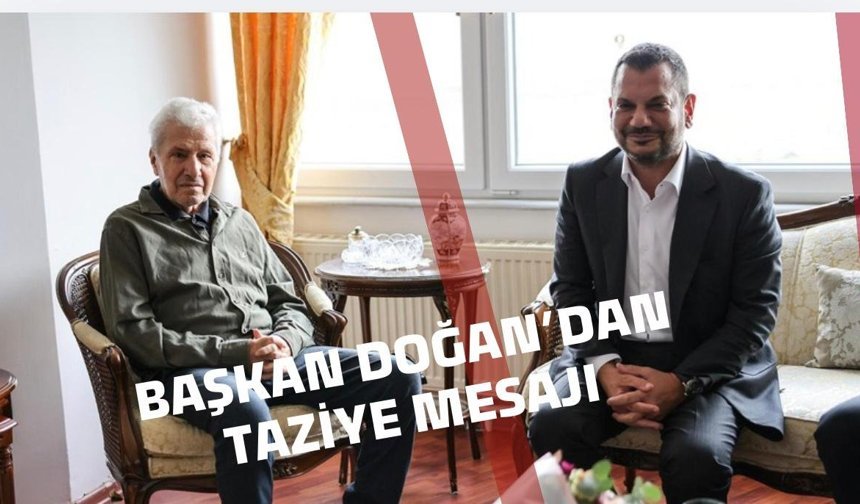 Başkan Doğan'dan Taziye Mesajı...