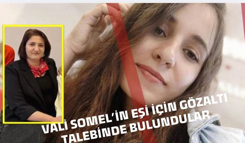 Vali Sonel’in eşi için de gözaltı talebi