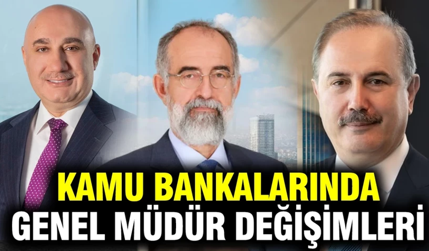 İki kamu bankasında genel müdür değişti