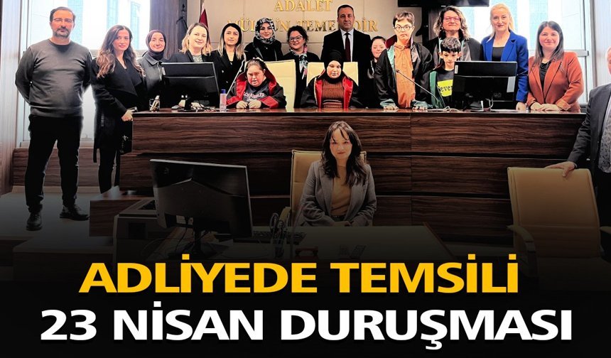 Adliyede Temsili 23 Nisan Duruşması