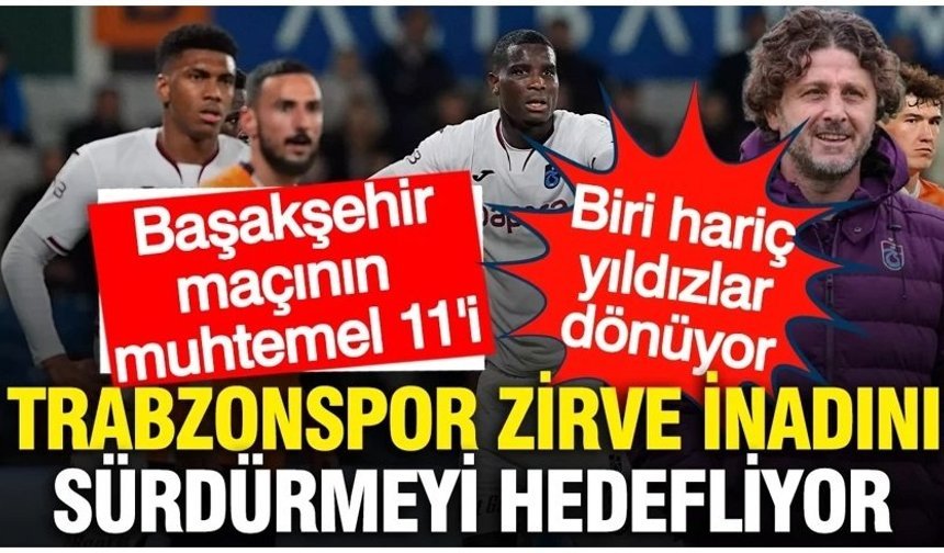 Trabzonspor'da Fatih Tekke RAMS Başakşehir maçı 11'ini belirledi!