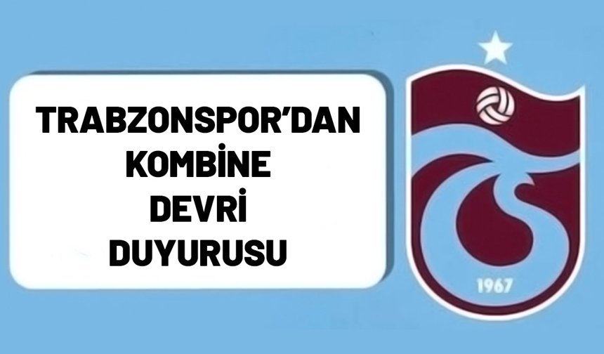 Trabzonspor’dan Kombine Devri Duyurusu