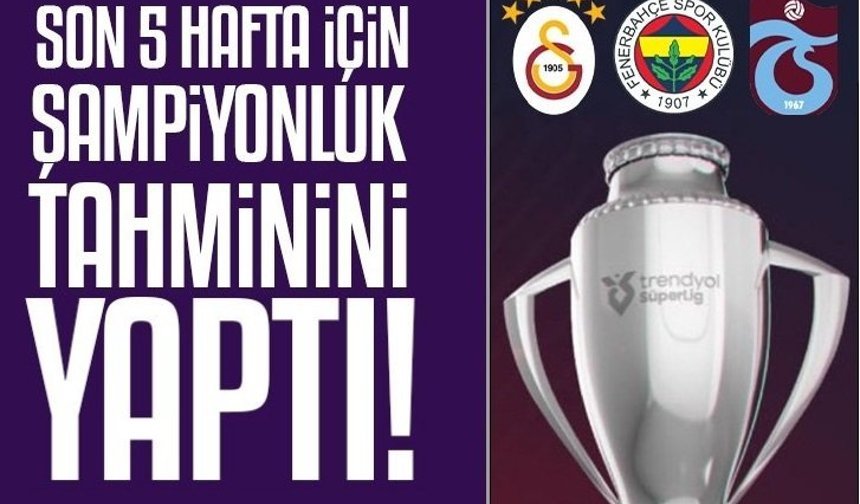 Yapay zekadan son 5 hafta için şampiyonluk tahmini!