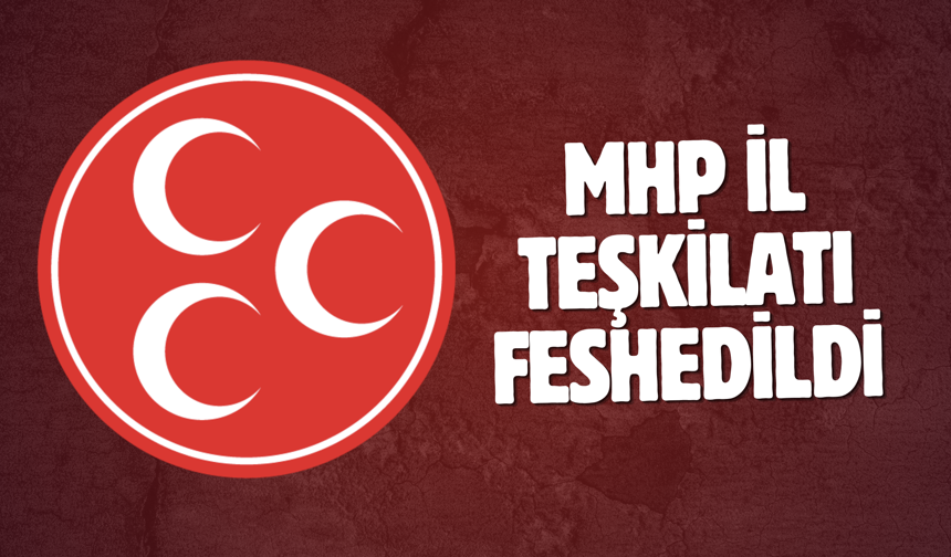 MHP İl Teşkilatı feshedildi!
