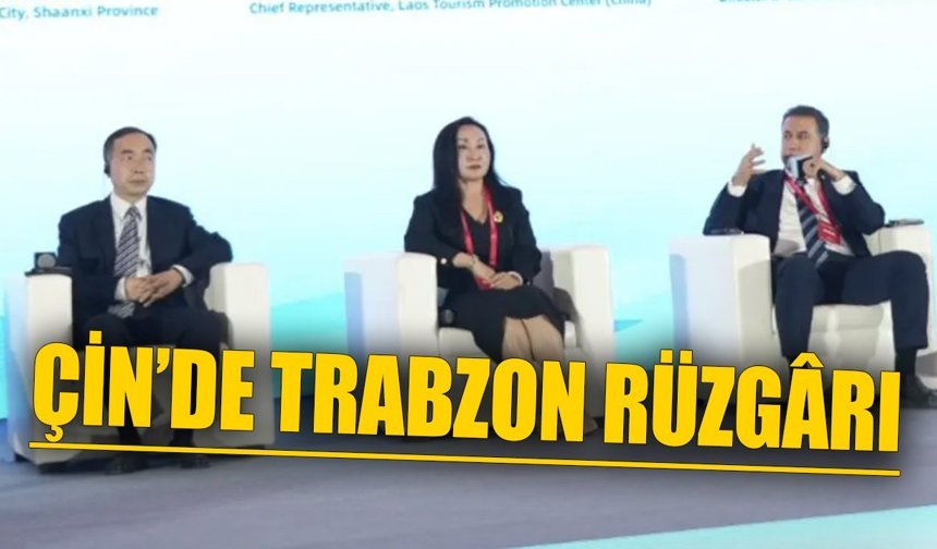 Çin’de Trabzon Rüzgârı