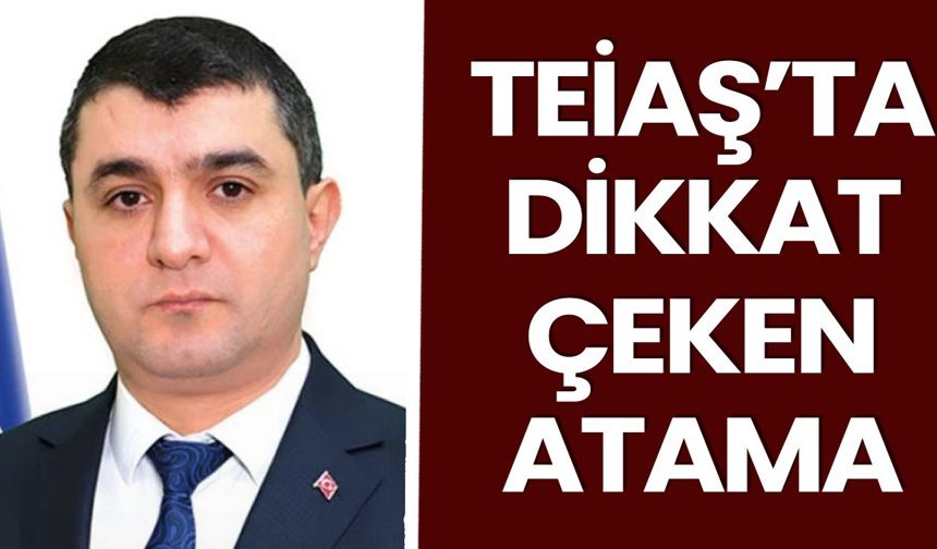TEİAŞ’ta Dikkat Çeken Atama
