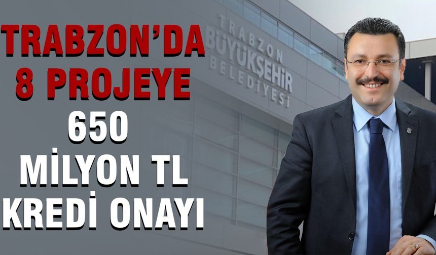Trabzon’da 8 Projeye 650 Milyon TL Kredi Onayı