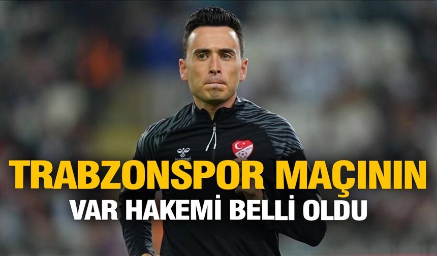 TRABZONSPOR MAÇININ VAR HAKEMİ BELLİ OLDU