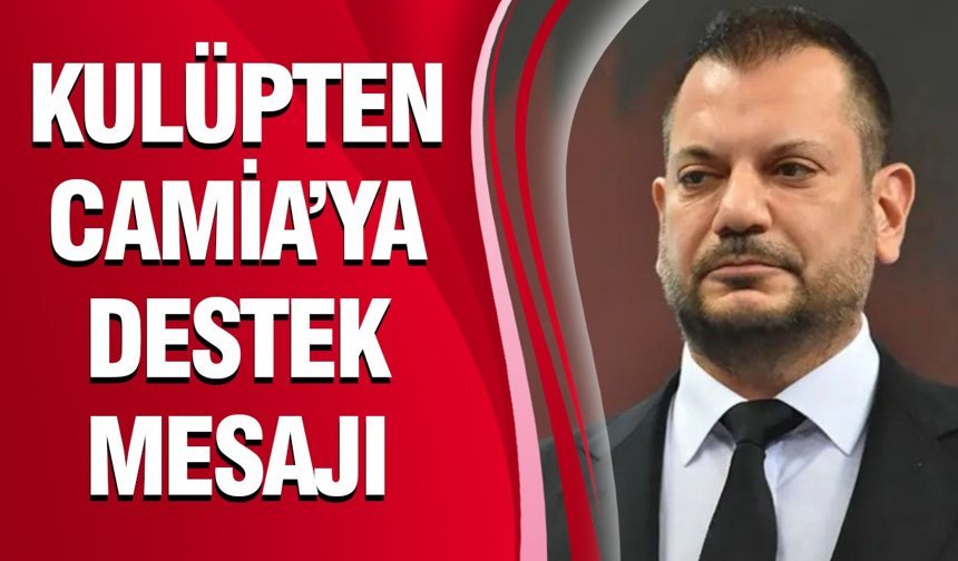 Kulüpten Camia’ya Destek Mesajı